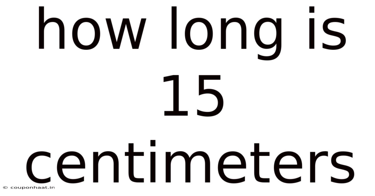 How Long Is 15 Centimeters