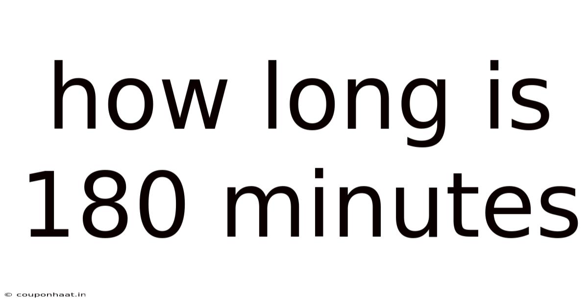 How Long Is 180 Minutes