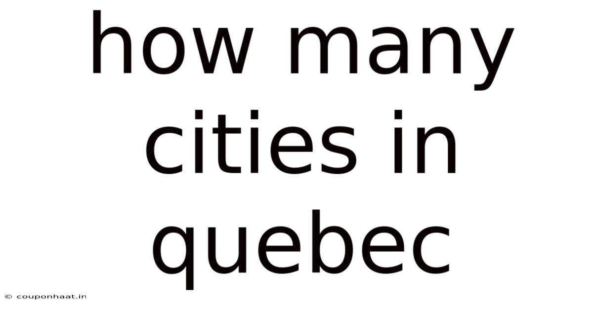 How Many Cities In Quebec