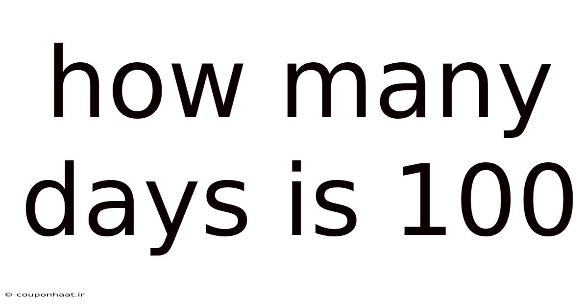 How Many Days Is 100