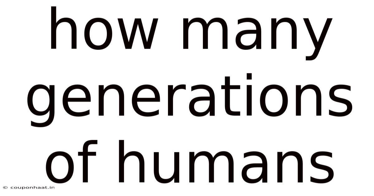 How Many Generations Of Humans