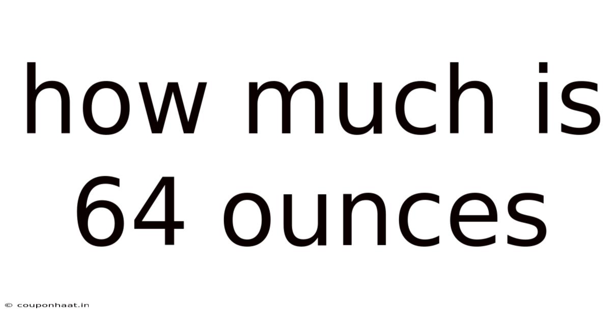 How Much Is 64 Ounces