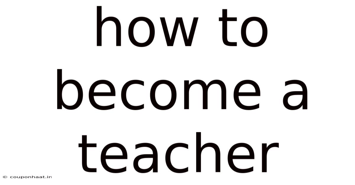 How To Become A Teacher