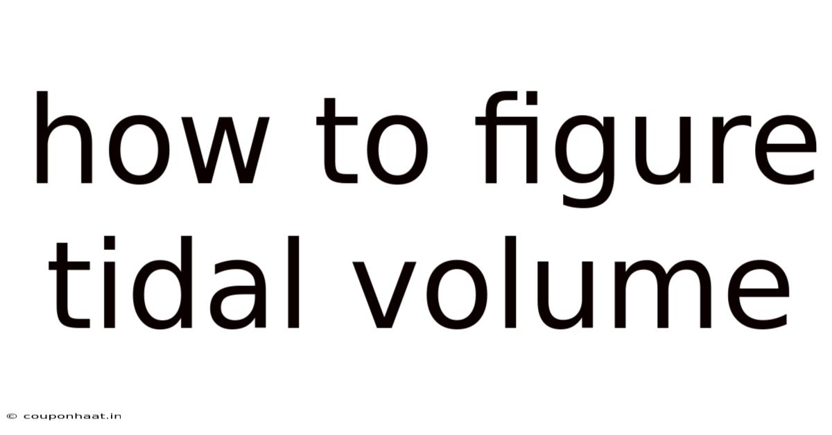 How To Figure Tidal Volume