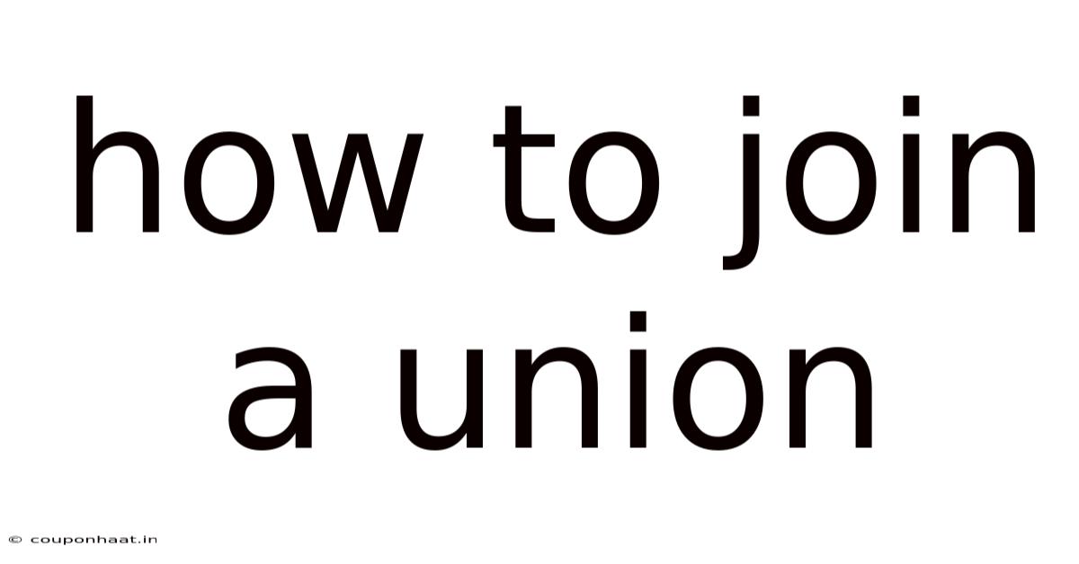 How To Join A Union