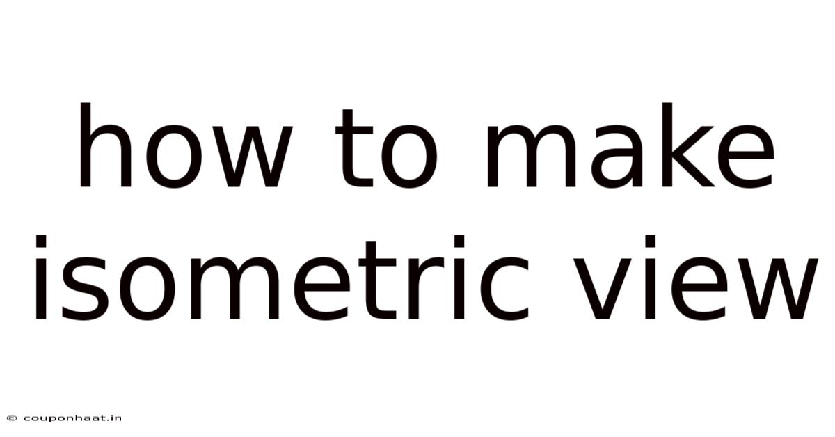 How To Make Isometric View