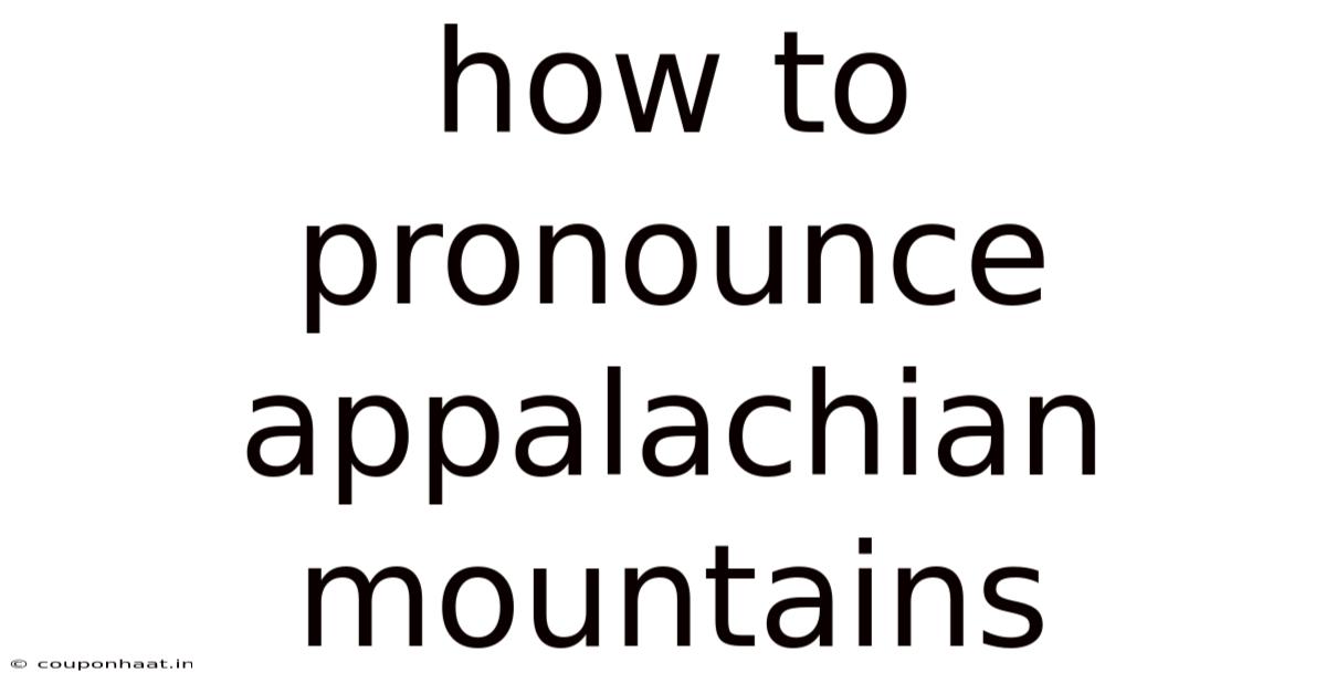 How To Pronounce Appalachian Mountains
