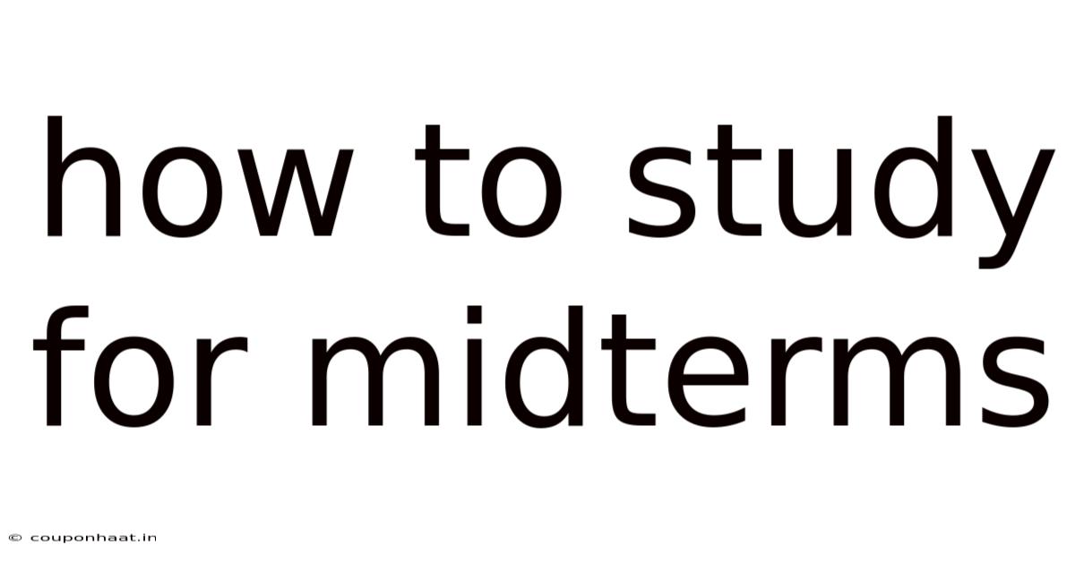 How To Study For Midterms