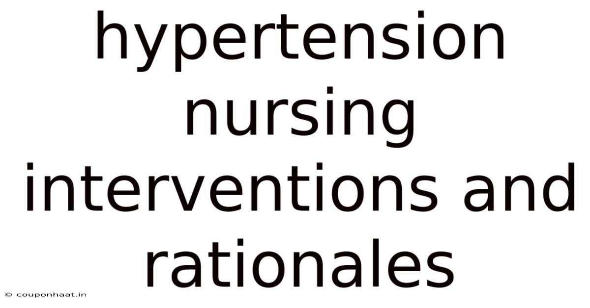 Hypertension Nursing Interventions And Rationales
