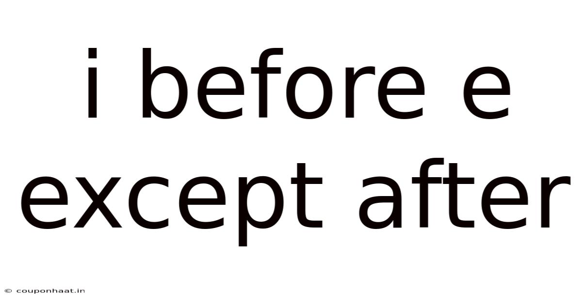 I Before E Except After
