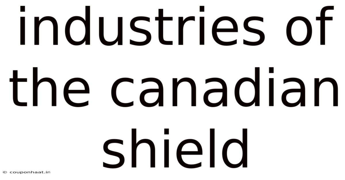 Industries Of The Canadian Shield