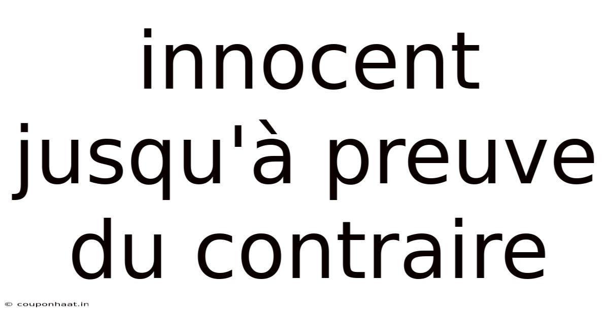 Innocent Jusqu'à Preuve Du Contraire