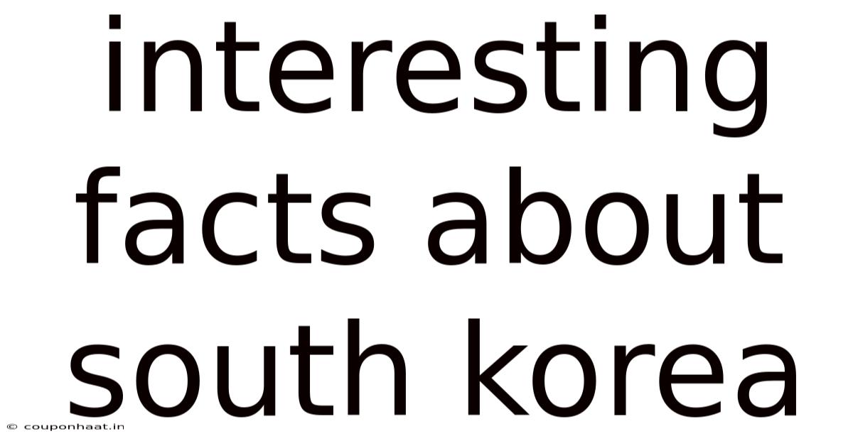 Interesting Facts About South Korea