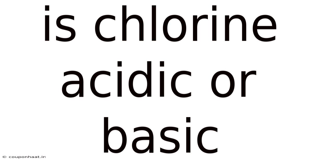 Is Chlorine Acidic Or Basic