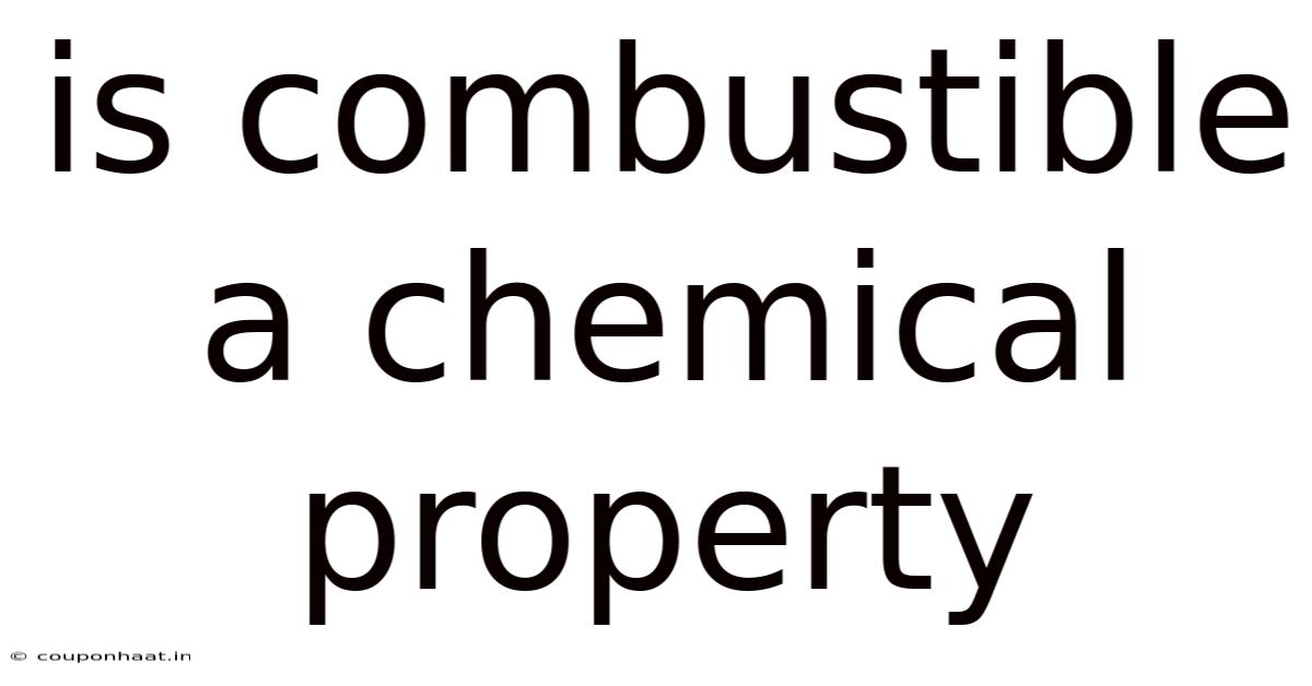 Is Combustible A Chemical Property