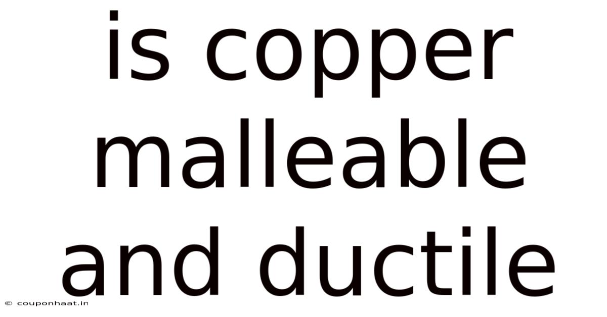Is Copper Malleable And Ductile