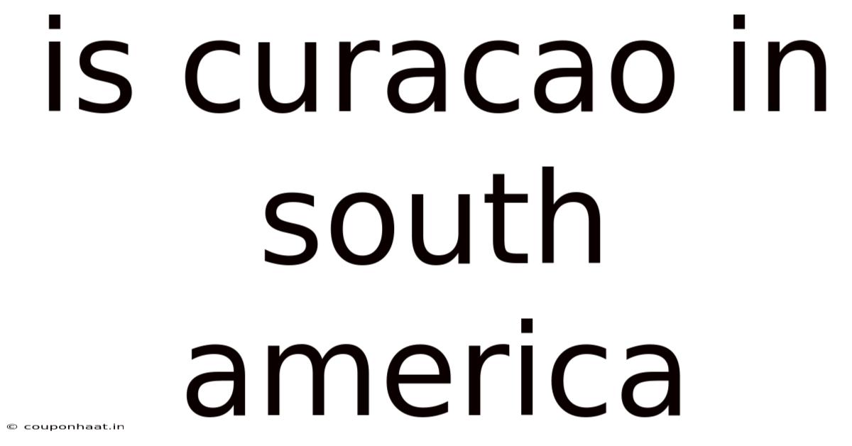 Is Curacao In South America