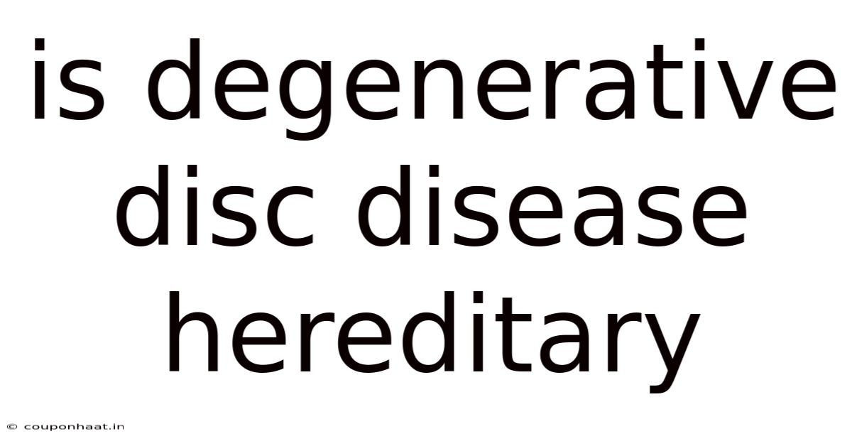 Is Degenerative Disc Disease Hereditary