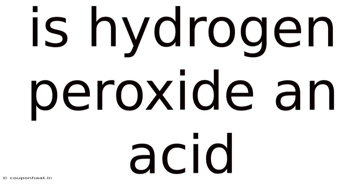 Is Hydrogen Peroxide An Acid