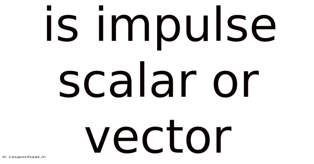 Is Impulse Scalar Or Vector