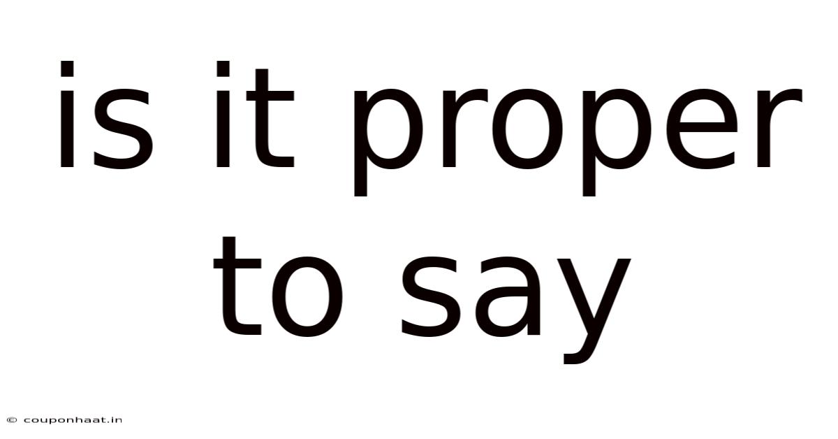 Is It Proper To Say