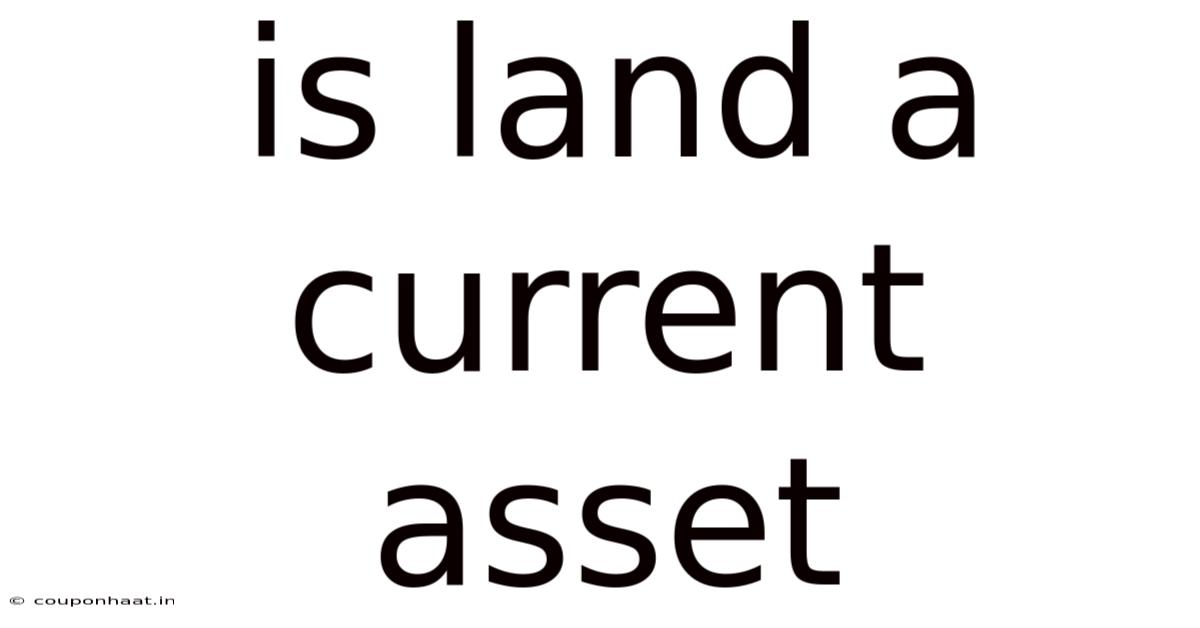 Is Land A Current Asset