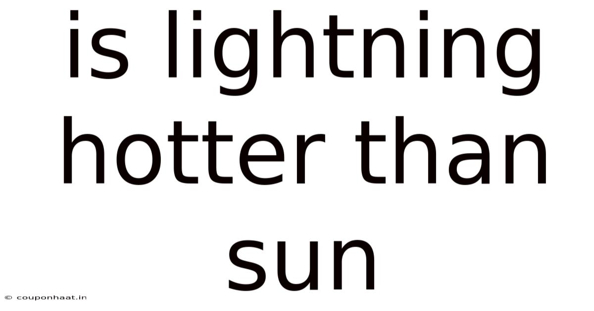Is Lightning Hotter Than Sun