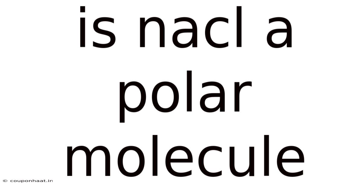 Is Nacl A Polar Molecule
