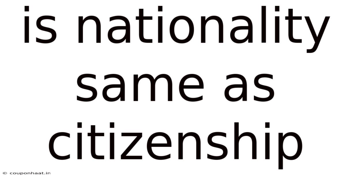 Is Nationality Same As Citizenship