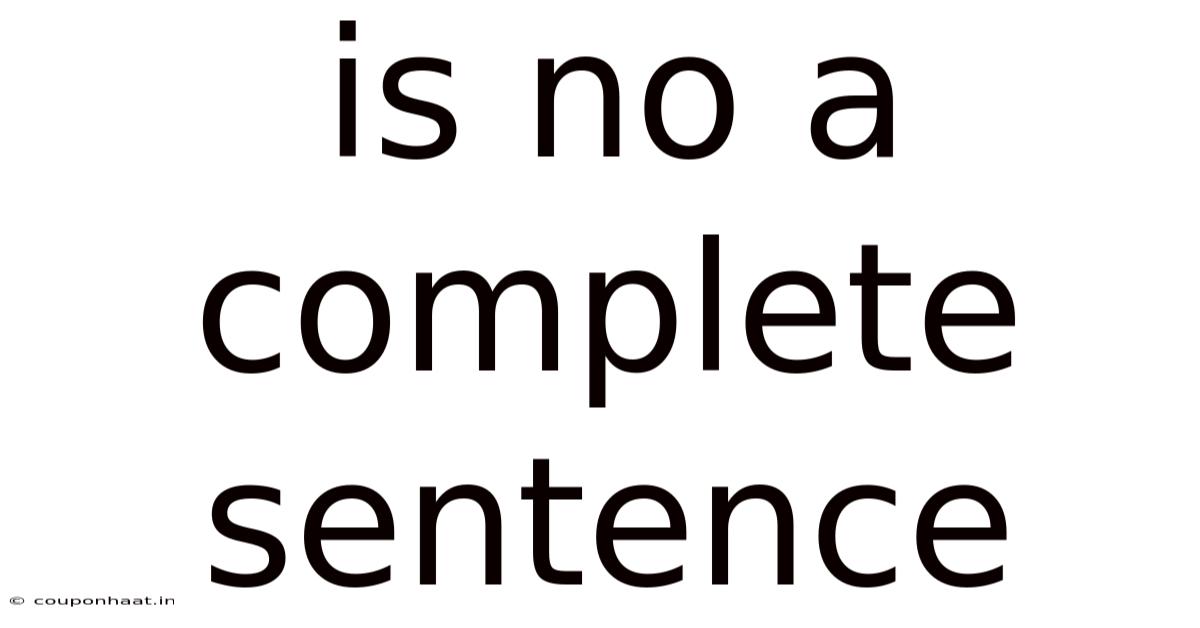 Is No A Complete Sentence