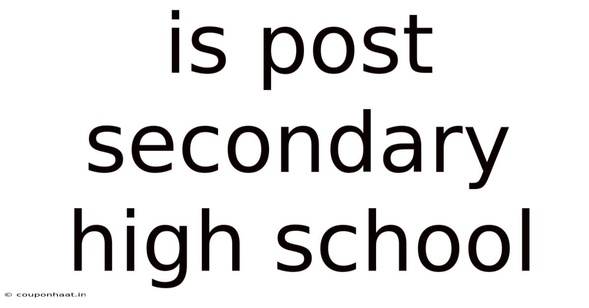 Is Post Secondary High School