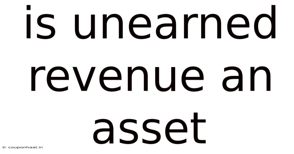 Is Unearned Revenue An Asset