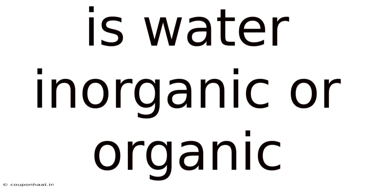 Is Water Inorganic Or Organic