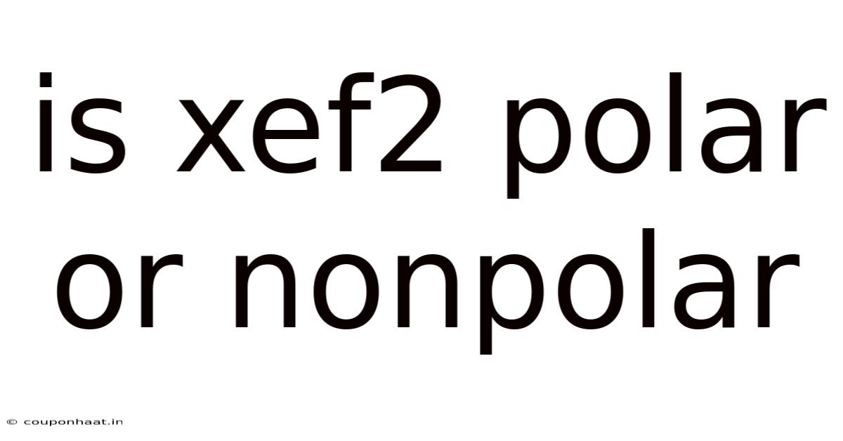 Is Xef2 Polar Or Nonpolar