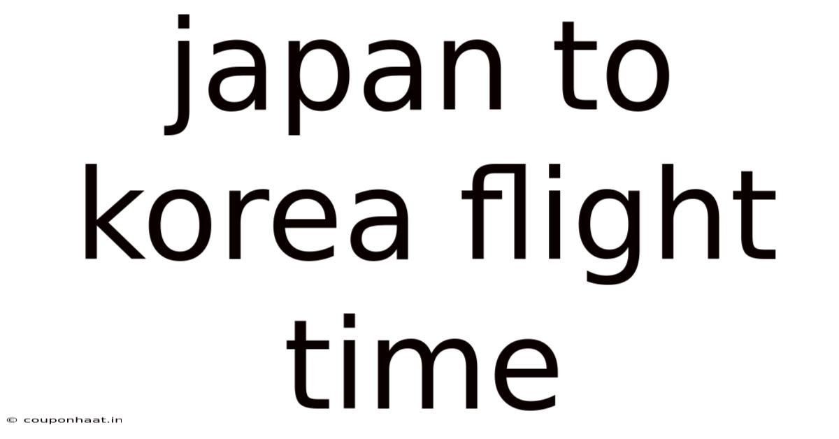 Japan To Korea Flight Time