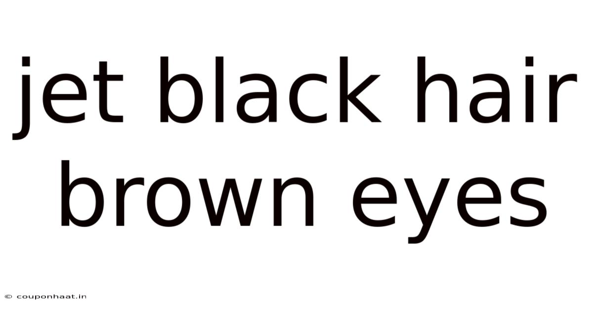 Jet Black Hair Brown Eyes