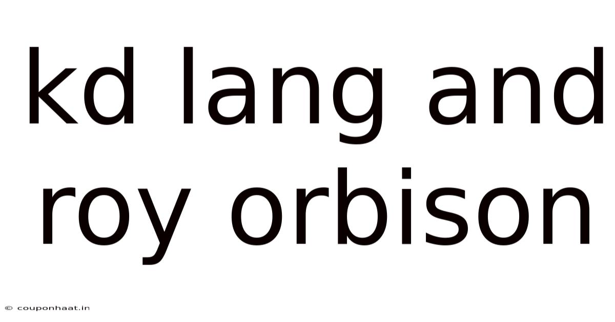 Kd Lang And Roy Orbison