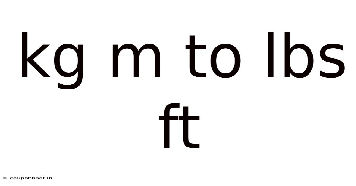 Kg M To Lbs Ft