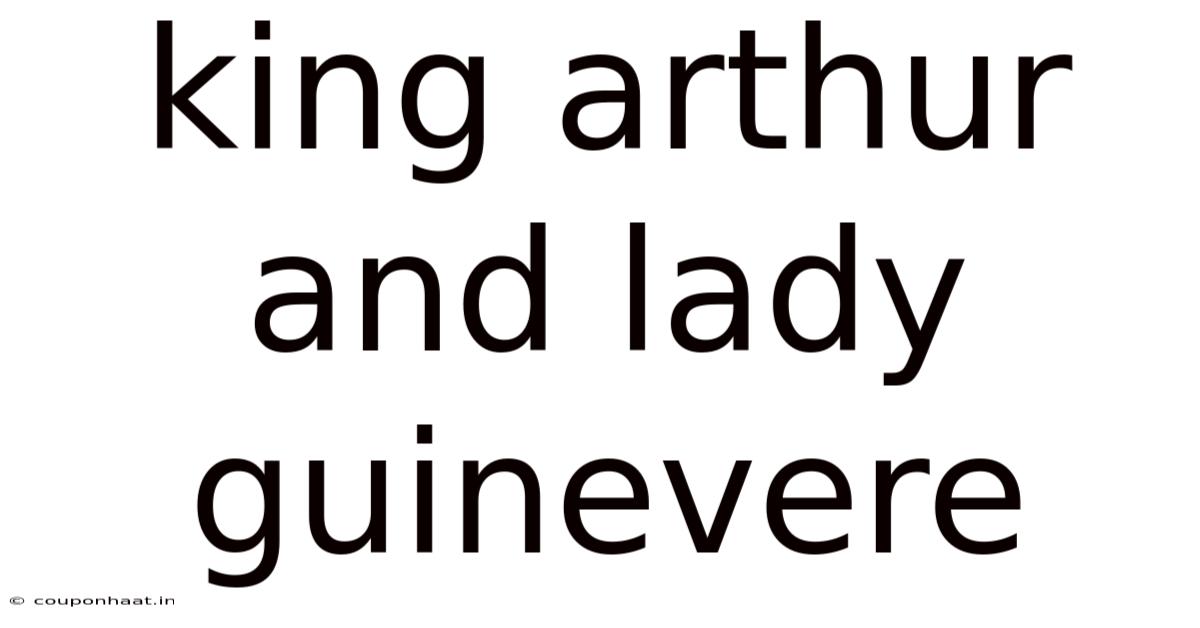 King Arthur And Lady Guinevere