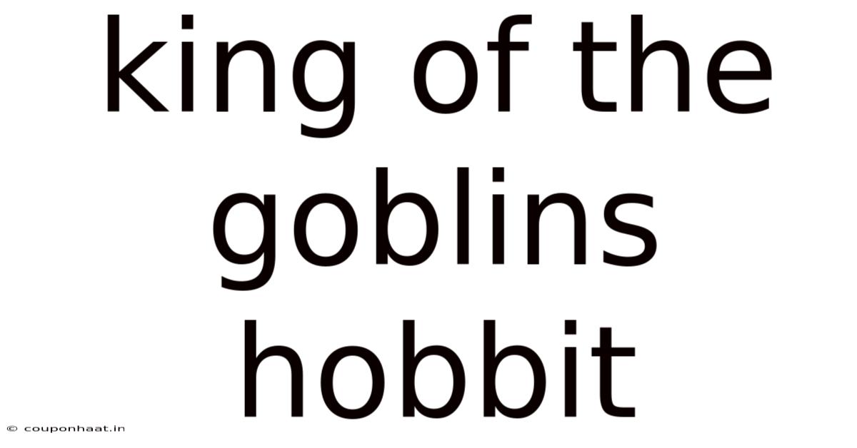 King Of The Goblins Hobbit