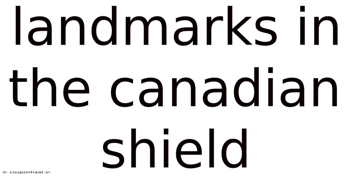 Landmarks In The Canadian Shield