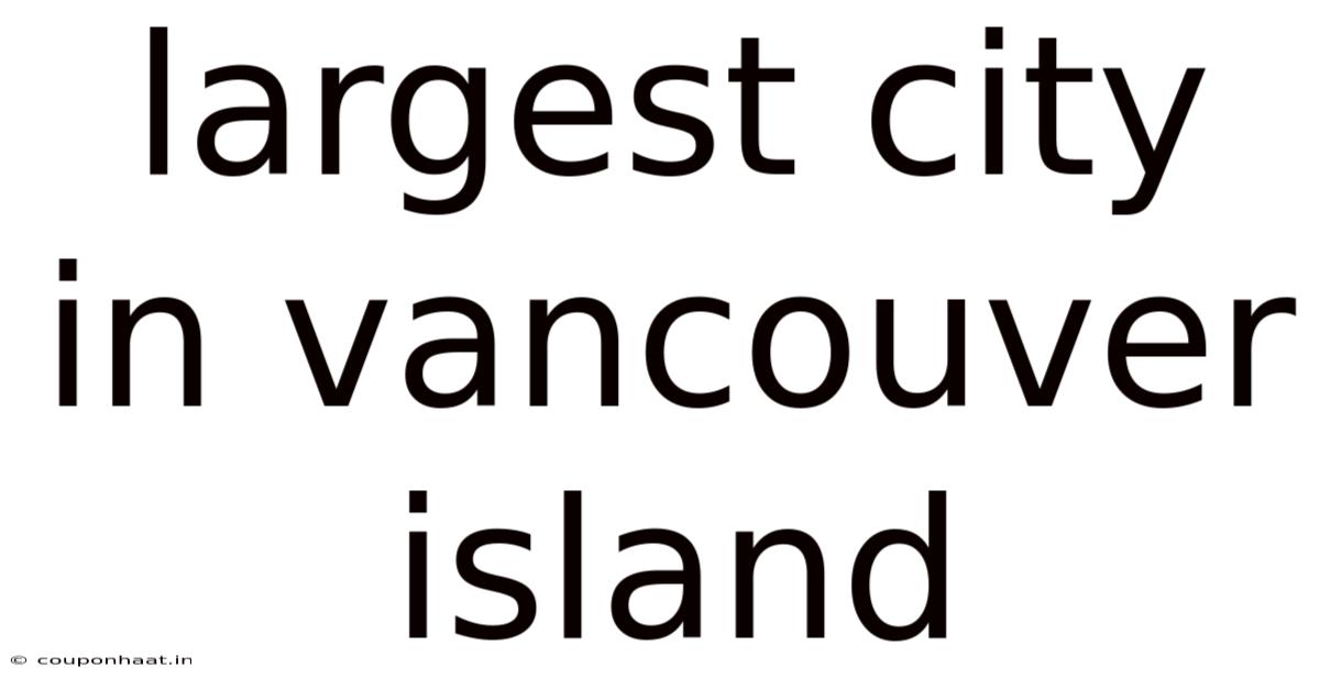 Largest City In Vancouver Island