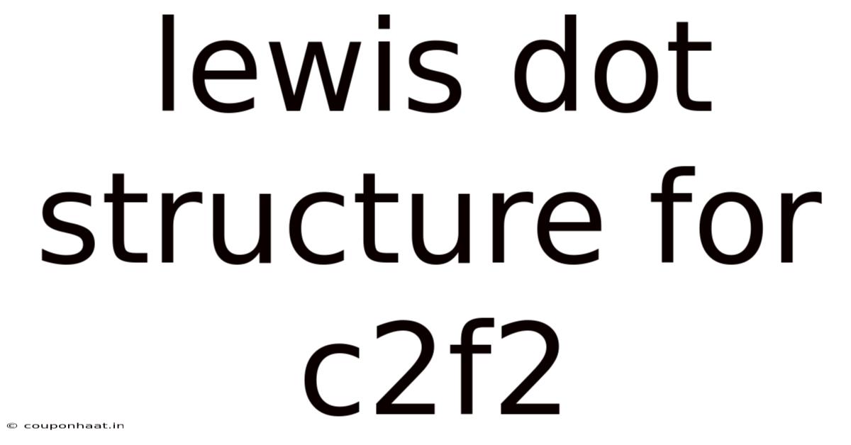Lewis Dot Structure For C2f2