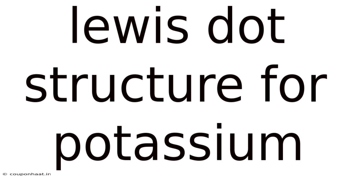 Lewis Dot Structure For Potassium