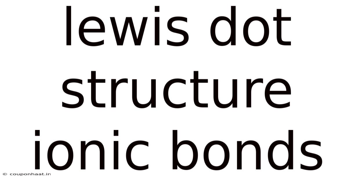 Lewis Dot Structure Ionic Bonds