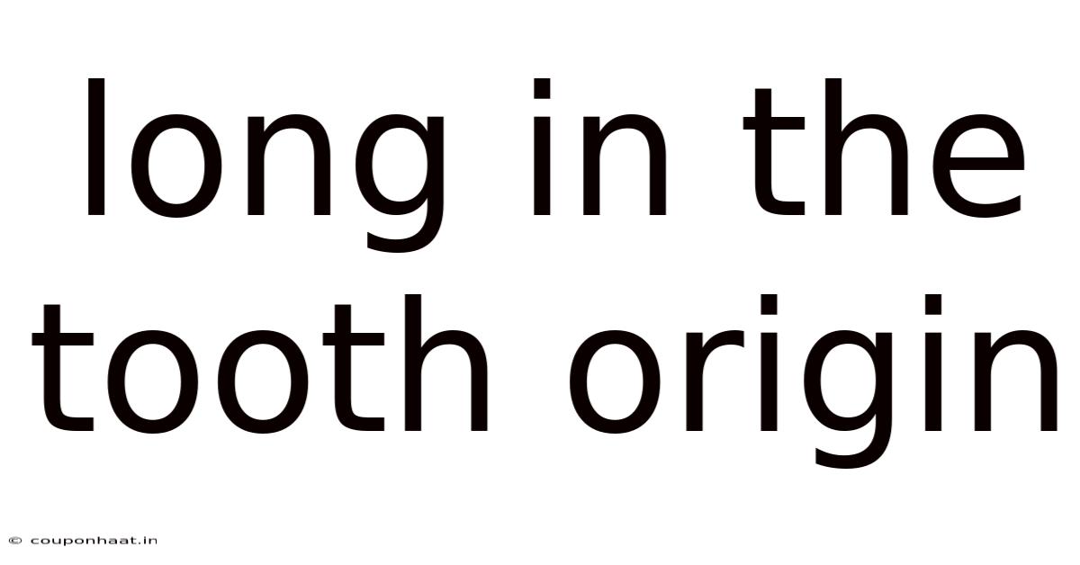 Long In The Tooth Origin