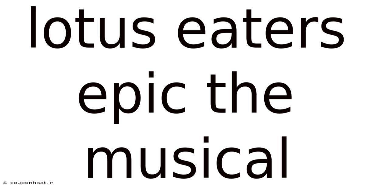 Lotus Eaters Epic The Musical