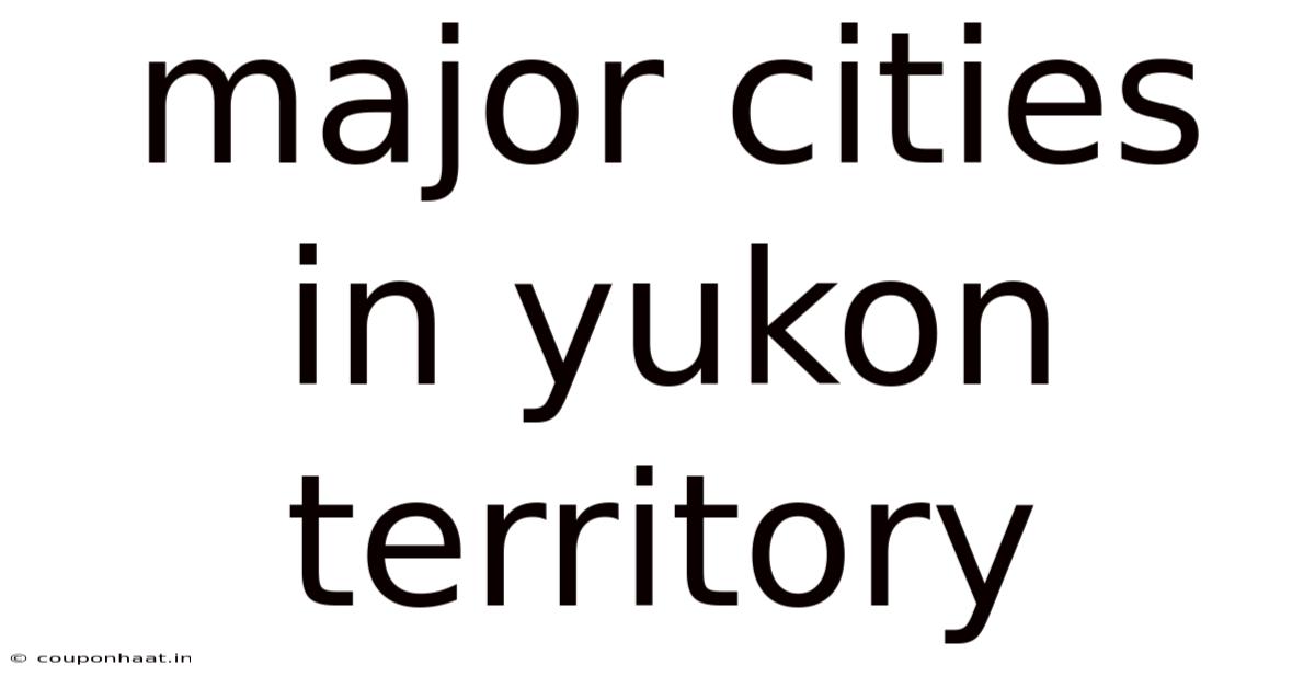 Major Cities In Yukon Territory