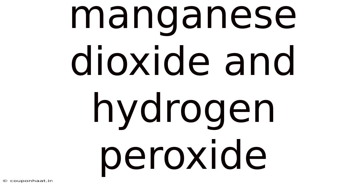 Manganese Dioxide And Hydrogen Peroxide