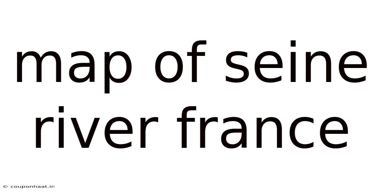 Map Of Seine River France